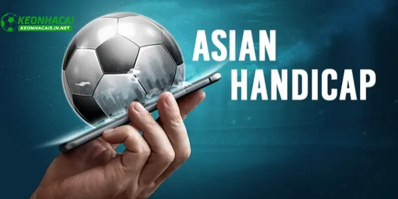 Bảng tỷ lệ kèo Châu Á hiển thị tại keonhacai5